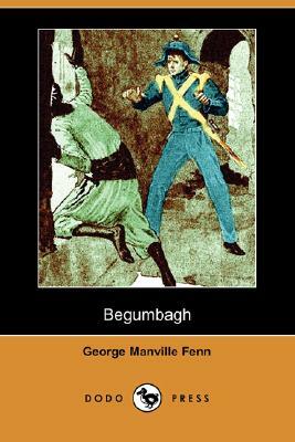Begumbagh (Dodo Press) by George Manville Fenn