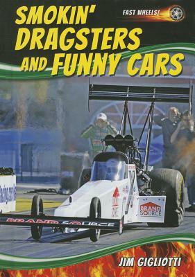 Smokin' Dragsters and Funny Cars by Jim Gigliotti
