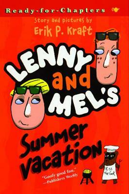 Lenny and Mel's Summer Vacation by Erik P. Kraft