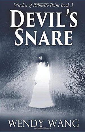 Devil's Snare: Witches of Palmetto Point Book 3 by Wendy Wang, Wendy Wang
