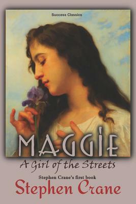 Maggie: A Girl of the Streets by Stephen Crane