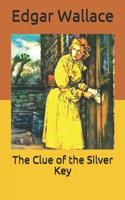 The Clue of the Silver Key by Edgar Wallace