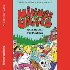Mållösa United - Maja, Melker och matchen by Johan Unenge, Måns Gahrton