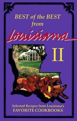 Best of the Best from Louisiana: Selected Recipes from Louisiana's Favorite Cookbooks by 