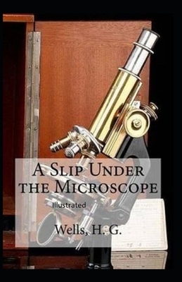 A Slip Under the Microscope Illustrated by H.G. Wells