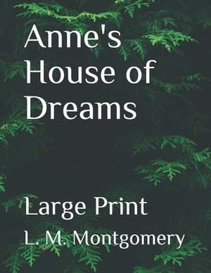 Anne's House of Dreams: Large Print by L.M. Montgomery