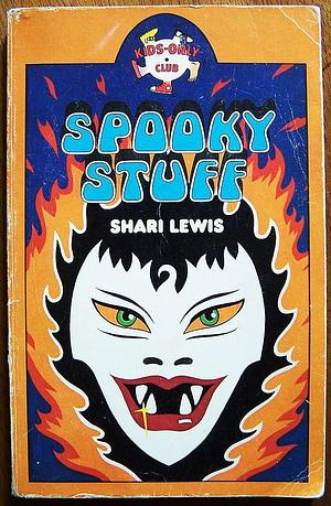 Spooky Stuff: A Book Full of Wacky Activities that Will Scare Your Friends Out of Their Sneakers But Won't Hurt a Hair on Their Heads! by Shari Lewis