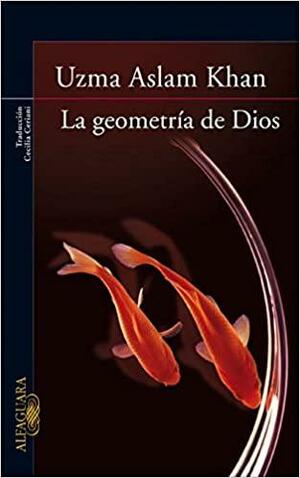 La geometría de Dios by Uzma Aslam Khan