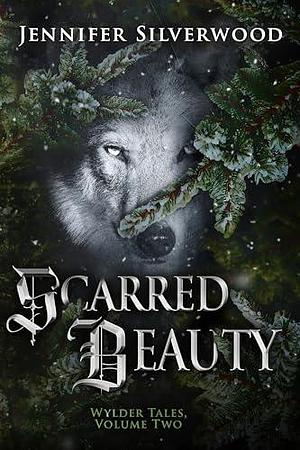 Scarred Beauty: A YA Fairy Tale Romance by Jennifer Silverwood, Jennifer Silverwood