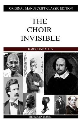 The Choir Invisible by James Lane Allen