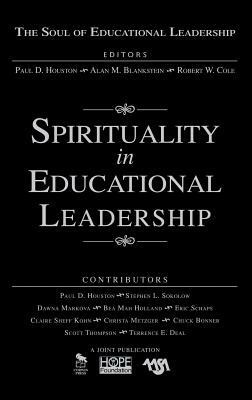 Spirituality in Educational Leadership by Alan M. Blankstein, Paul D. Houston, Robert W. Cole