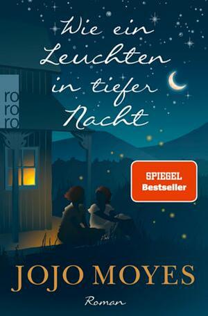 Wie ein Leuchten in tiefer Nacht by Jojo Moyes