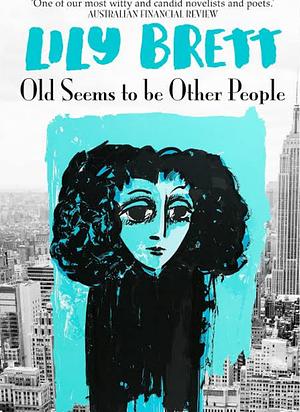 Old Seems to be Other People by Lily Brett