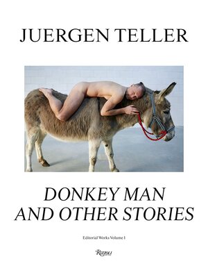 Juergen Teller: Donkey Man and Other Stories by Juergen Teller