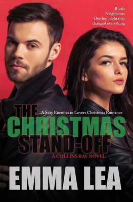 The Christmas Stand-off: A Sexy Enemies to Lovers Christmas Romance by Emma Lea