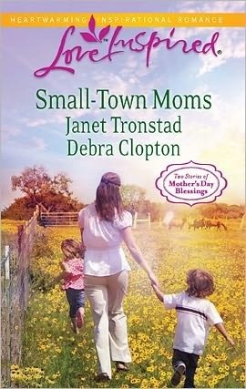 Small-Town Moms: A Dry Creek Family/A Mother for Mule Hollow (Mule Hollow, #17) by Janet Tronstad, Debra Clopton