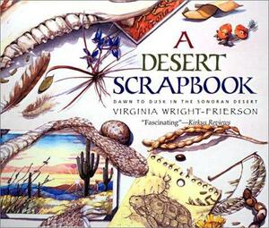A Desert Scrapbook: Dawn to Dusk in the Sonoran Desert by Virginia Wright-Frierson