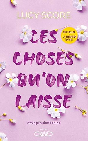 Ces choses qu'on laisse by Lucy Score