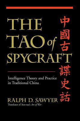 The Tao of Spycraft: Intelligence Theory and Practice in Traditional China by Ralph D. Sawyer
