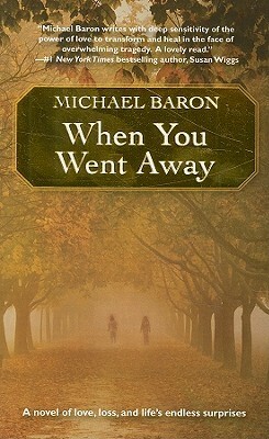When You Went Away by Michael Baron