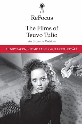 Refocus: The Films of Teuvo Tulio: An Excessive Outsider by Henry Bacon