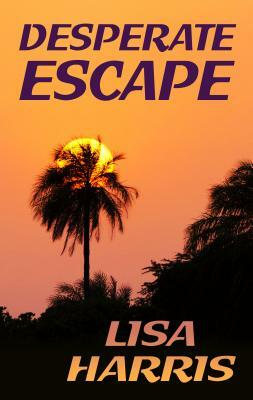 Desperate Escape by Lisa Harris