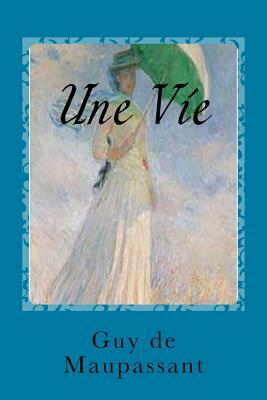 Une Vie by Guy de Maupassant