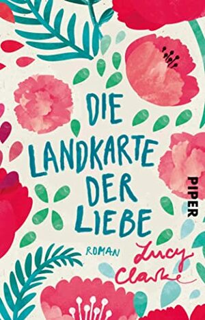 Die Landkarte der Liebe by Lucy Clarke