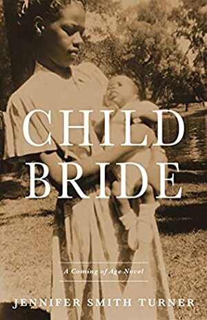 Child Bride: A Novel by Jennifer Smith Turner