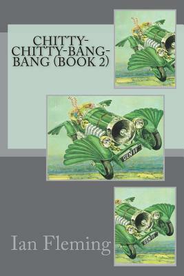 Chitty-Chitty-Bang-Bang (Book 2) by Ian Fleming