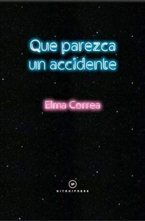 Que parezca un accidente by Elma Correa