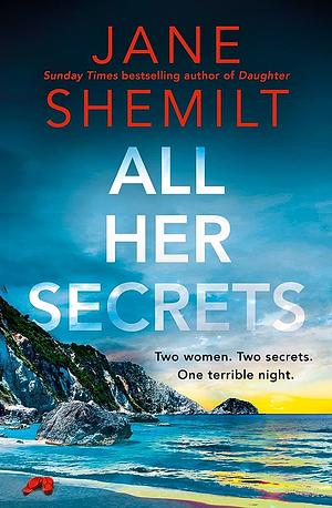 All Her Secrets  by Jane Shemilt
