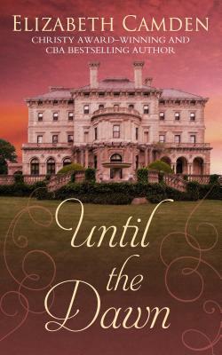 Until the Dawn by Elizabeth Camden