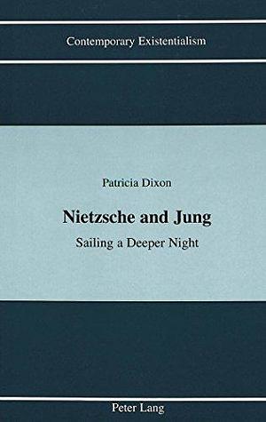 Nietzsche and Jung: Quest for Wholeness by Patricia Dixon