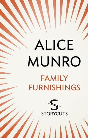 Family Furnishings by Alice Munro