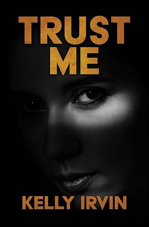 Trust Me by Kelly Irvin