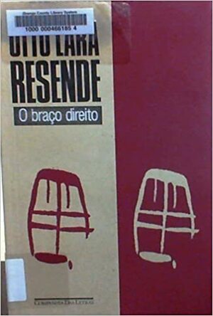 O braço direito by Otto Lara Resende