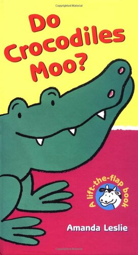 Do Crocodiles Moo?: Lift-the-Flap books by Amanda Leslie