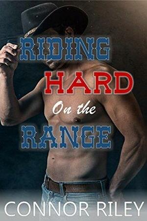 Riding Hard on the Range by Connor Riley