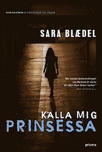 Kalla mig prinsessa by Sara Blaedel