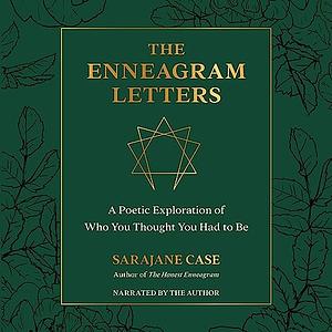 The Enneagram Letters: A Poetic Exploration of Who You Thought You Had to Be by Sarajane Case