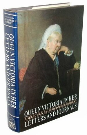 Queen Victoria in Her Letters and Journals: A Selection by Christopher Hibbert, Alexandrina Victoria