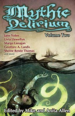 Mythic Delirium: Volume Two: an international anthology of prose and verse by Swapna Kishore, Valya Dudycz Lupescu, C. S. Maccath