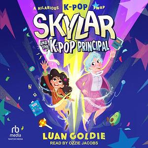 Skylar and the K-Pop Principal by Luan Goldie