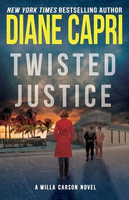 Twisted Justice by Diane Capri