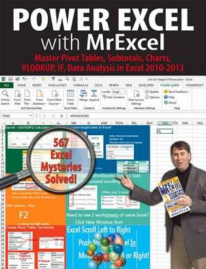 Power Excel with Mrexcel: Master Pivot Tables, Subtotals, Charts, Vlookup, If, Data Analysis in Excel 2010-2013 by Bill Jelen