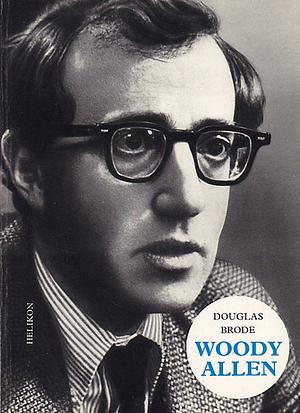 The Films of Woody Allen by Douglas Brode