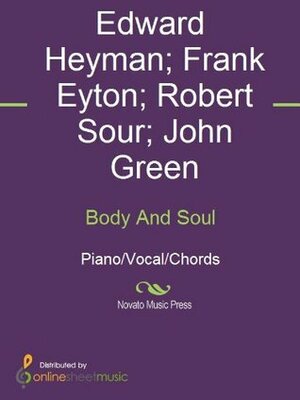 Body And Soul by Frank Eyton, Johnny Green, Robert Sour, Edward Heyman