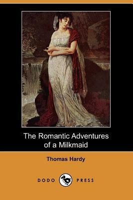 The Romantic Adventures of a Milkmaid by Thomas Hardy