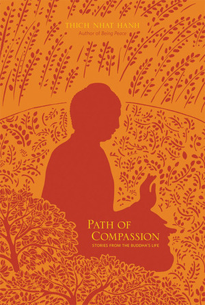 Path of Compassion: Stories from the Buddha's Life by Thích Nhất Hạnh, Nguyen Thi Hop
